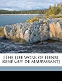 [the Life Work of Henri Renï¿½ Guy de Maupassant]  N/A 9781172295432 Front Cover