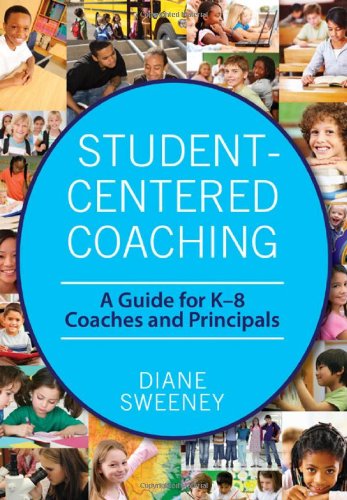 Student-Centered Coaching A Guide for K-8 Coaches and Principals  2011 9781412980432 Front Cover