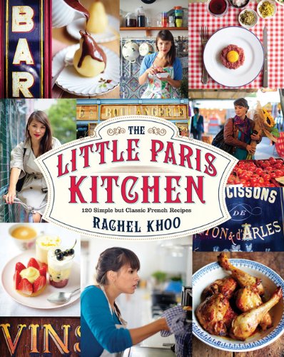 The Little Paris Kitchen: 120 Simple but Classic French Recipes  2013 9781452113432 Front Cover