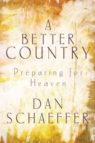 Better Country Preparing for Heaven  2008 9781572932432 Front Cover