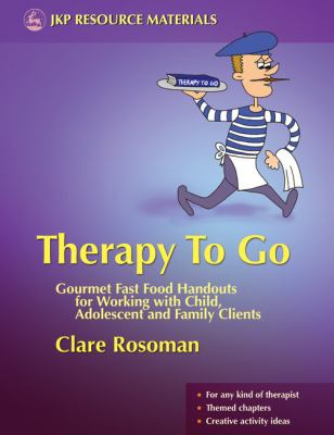 Therapy to Go Gourmet Fast Food Handouts for Working with Child, Adolescent and Family Clients  2008 9781843106432 Front Cover