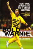 Bold Warnie Shane Warne and Australia's Rise to Cricket Dominance N/A 9780091840433 Front Cover