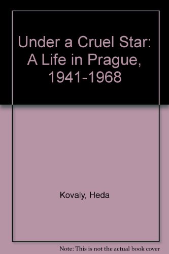 Under a Cruel Star A Life in Prague 1941-1968 N/A 9780140126433 Front Cover