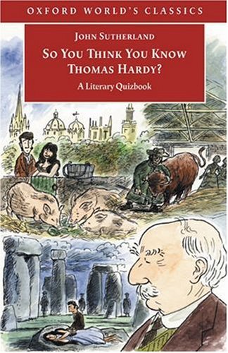 So You Think You Know Thomas Hardy? A Literary Quizbook  2005 9780192804433 Front Cover