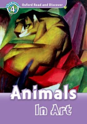 Oxford Read and Discover: Level 4: Animals in Art   2010 9780194644433 Front Cover
