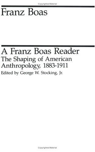 Franz Boas Reader The Shaping of American Anthropology, 1883-1911  1989 9780226062433 Front Cover