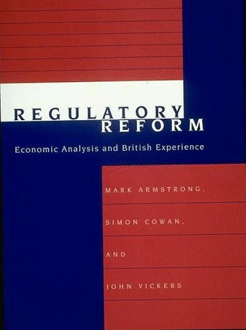 Regulatory Reform Economic Analysis and British Experience  1994 9780262011433 Front Cover