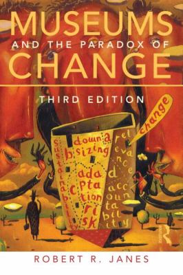 Museums and the Paradox of Change  3rd 2013 (Revised) 9780415516433 Front Cover
