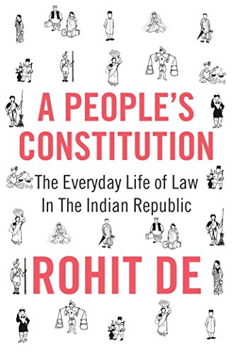 People's Constitution The Everyday Life of Law in the Indian Republic  2018 9780691174433 Front Cover