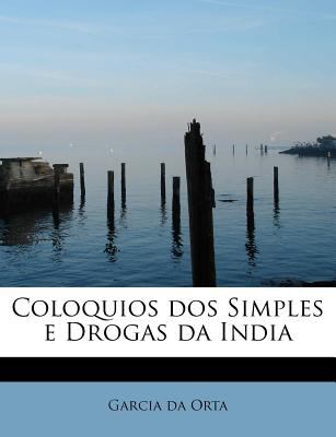 Coloquios Dos Simples E Drogas Da Indi  N/A 9781115868433 Front Cover