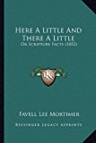 Here a Little and There a Little : Or Scripture Facts (1852) N/A 9781166655433 Front Cover