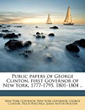 Public Papers of George Clinton, First Governor of New York, 1777-1795, 1801-1804  N/A 9781171691433 Front Cover