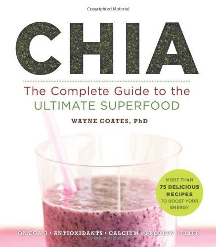 Chia The Complete Guide to the Ultimate Superfood  2012 9781402799433 Front Cover
