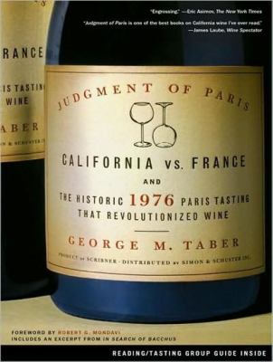 Judgment of Paris: California Vs. France and the Historic 1976 Paris Tasting That Revolutionized Wine  2011 9781452653433 Front Cover