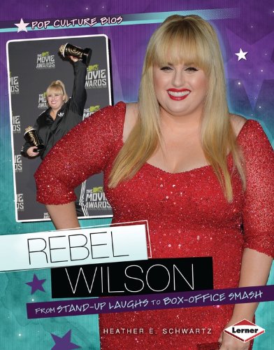 Rebel Wilson: From Stand-Up Laughs to Box-Office Smash  2014 9781467714433 Front Cover