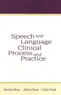 Speech and Language Clinical Process and Practice   1999 9781557664433 Front Cover