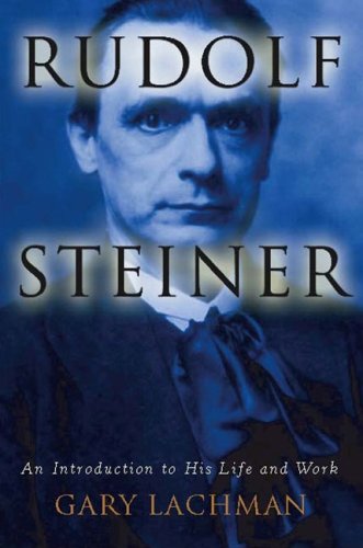 Rudolf Steiner An Introduction to His Life and Work  2007 (Annotated) 9781585425433 Front Cover