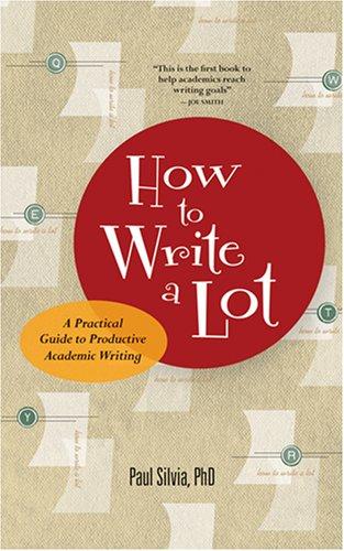 How to Write a Lot A Practical Guide to Productive Academic Writing  2007 9781591477433 Front Cover