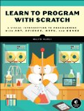 Learn to Program with Scratch A Visual Introduction to Programming with Games, Art, Science, and Math  2014 9781593275433 Front Cover