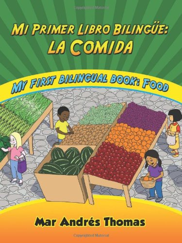 Mi Primer Libro Bilingne: La Comida - My First Bilingual Book: Food  2013 9781938690433 Front Cover