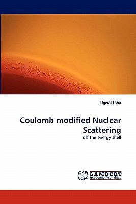 Coulomb Modified Nuclear Scattering N/A 9783843376433 Front Cover