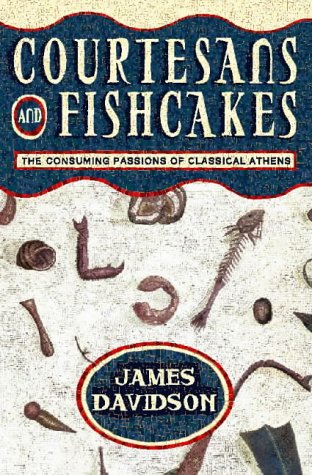 Courtesans and Fishcakes: the Consuming Passions of Classical Athens   1998 9780006863434 Front Cover
