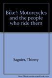 Bike! : Motorcycles and the People Who Ride Them N/A 9780060137434 Front Cover