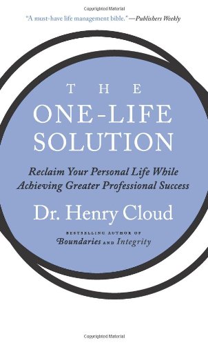 One-Life Solution Reclaim Your Personal Life While Achieving Greater Professional Success  2011 9780061466434 Front Cover