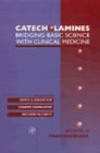 Catecholamines Vol. 42 : Bridging Basic Science with Clinical Medicine  1997 9780120329434 Front Cover