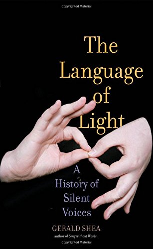 Language of Light A History of Silent Voices  2017 9780300215434 Front Cover