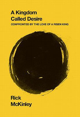 Kingdom Called Desire Confronted by the Love of a Risen King  2011 9780310285434 Front Cover