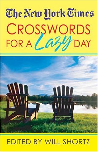 New York Times Crosswords for a Lazy Day 130 Fun, Easy Puzzles N/A 9780312939434 Front Cover