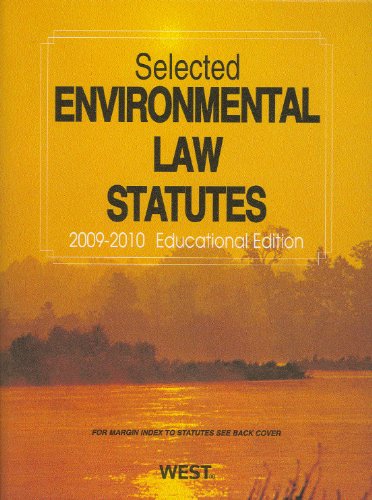 Selected Environmental Law Statutes, 2009-2010 Educational Edition   2009 9780314191434 Front Cover