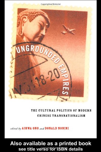 Ungrounded Empires The Cultural Politics of Modern Chinese Transnationalism  1997 9780415915434 Front Cover