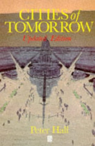 Cities of Tomorrow An Intellectural History of Urban Planning and Design in the Twentieth Century 2nd 1997 9780631199434 Front Cover