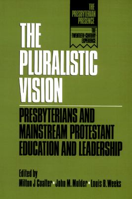 Pluralistic Vision Presbyterians and Mainstream Protestant Education and Leadership N/A 9780664252434 Front Cover