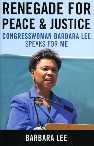 Renegade for Peace and Justice Congresswoman Barbara Lee Speaks for Me  2008 9780742558434 Front Cover