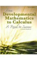 From Developmental Mathematics to Calculus A Road to Success - A Student Handbook 2nd (Revised) 9780757581434 Front Cover