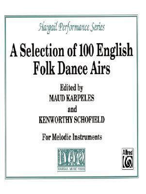 Selection of 100 English Folk Dance Airs Part(s)  1991 9780769289434 Front Cover