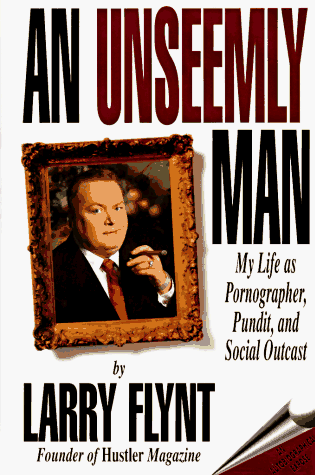 Unseemly Man : My Life As Pornographer, Pundit and Social Outcast N/A 9780787111434 Front Cover
