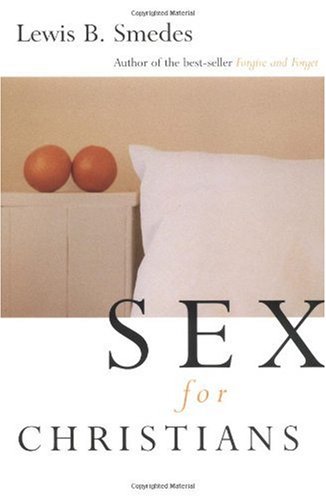 Sex for Christians The Limits and Liberties of Sexual Living  1994 (Revised) 9780802807434 Front Cover