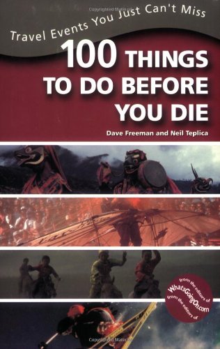 100 Things to Do Before You Die Travel Events You Just Can't Miss  1999 9780878332434 Front Cover