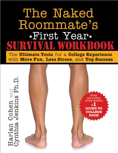 Naked Roommate's First Year Survival Workbook The Ultimate Tools for a College Experience with More Fun, Less Stress and Top Success N/A 9781402239434 Front Cover