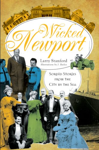 Wicked Newport Sordid Stories from the City by the Sea  2008 9781596293434 Front Cover