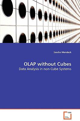 Olap Without Cubes: Data Analysis in Non-cube Systems  2008 9783639033434 Front Cover