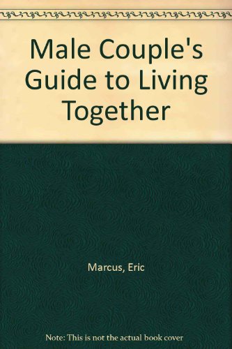 Male Couple's Guide to Living Together What Gay Men Should Know about Living with Each Other and Coping in a Straight World  1988 9780060961435 Front Cover