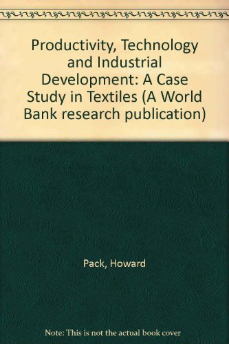 Productivity, Technology, and Industrial Development A Case Study in Textiles  1987 9780195205435 Front Cover