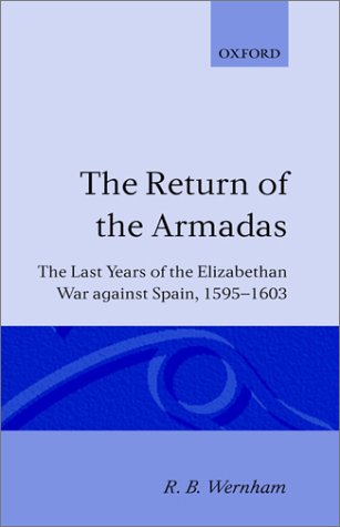 Return of the Armadas The Last Years of the Elizabethan War Against Spain, 1595-1603  1994 9780198204435 Front Cover