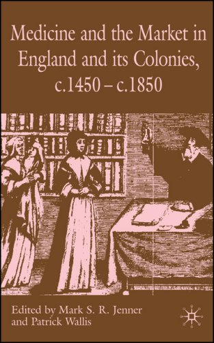 Medicine and the Market in England and Its Colonies, C. 1450-C. 1850   2007 9780230506435 Front Cover