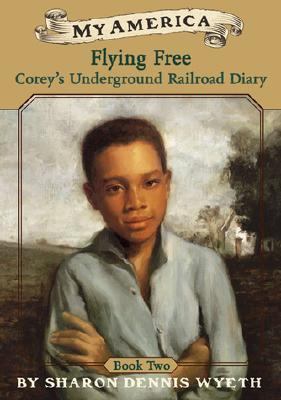 Flying Free Corey's Underground Railroad Diary  2002 9780439244435 Front Cover